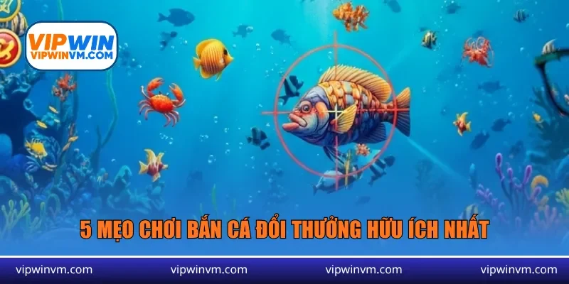 5 mẹo chơi bắn cá đổi thưởng hữu ích nhất
