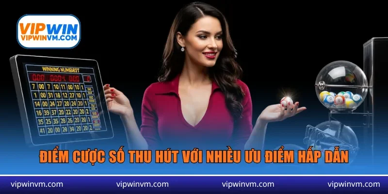 Điểm cược số thu hút với nhiều ưu điểm hấp dẫn