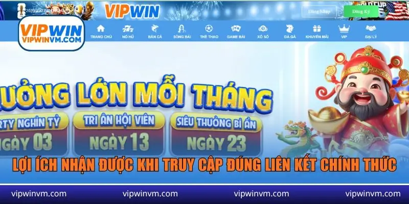 Lợi ích nhận được khi truy cập đúng liên kết chính thức