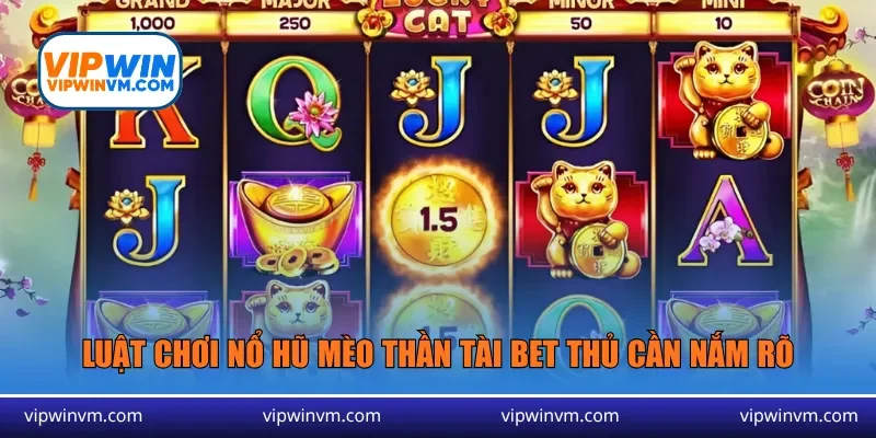 Luật chơi nổ hũ mèo thần tài bet thủ cần nắm rõ