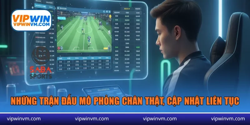 Những trận đấu mô phỏng chân thật, cập nhật liên tục