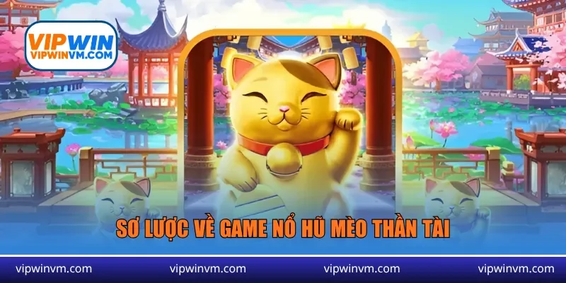 Sơ lược về game nổ hũ mèo thần tài