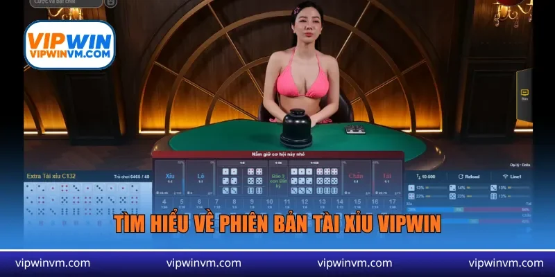 Tìm hiểu về phiên bản tài xỉu Vipwin