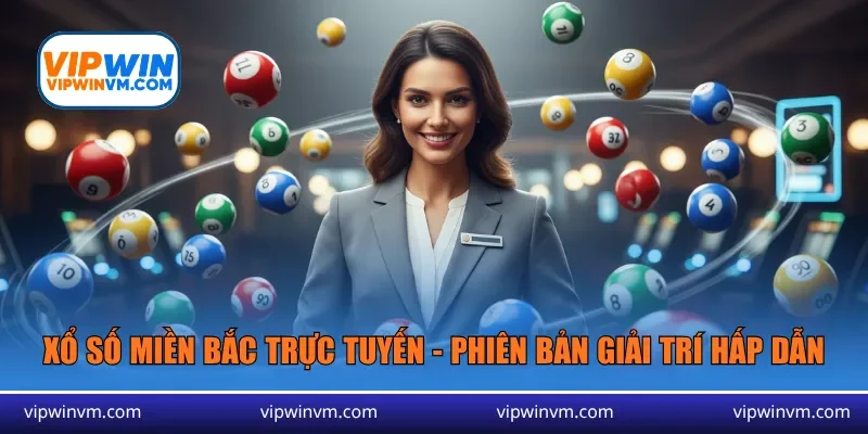 Xổ số miền Bắc trực tuyến - Phiên bản giải trí hấp dẫn